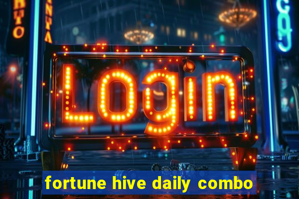 fortune hive daily combo